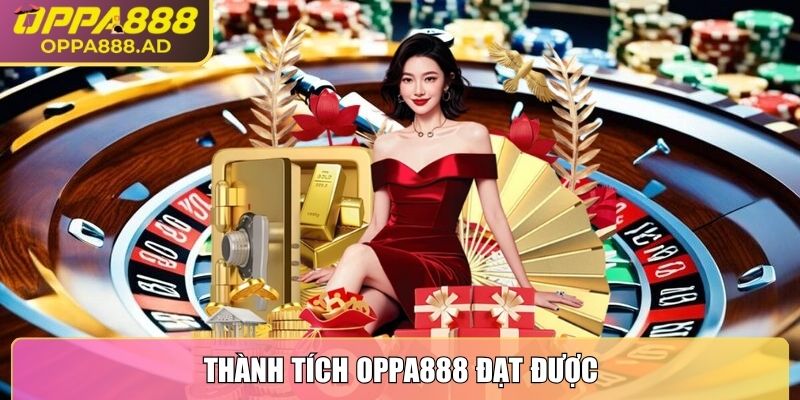 Thành tích Oppa888 đạt được