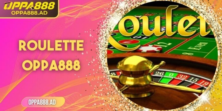 Roulette Oppa888: Trải nghiệm nơi nhịp tim đập cùng quả bóng