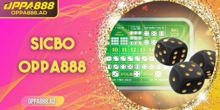 Sicbo Oppa888 – Trải nghiệm xúc xắc đỉnh cao, kịch tính