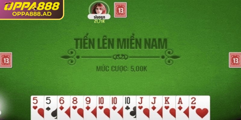 Tiến lên miền Nam Oppa888 mang đến không khí cạnh tranh lành mạnh